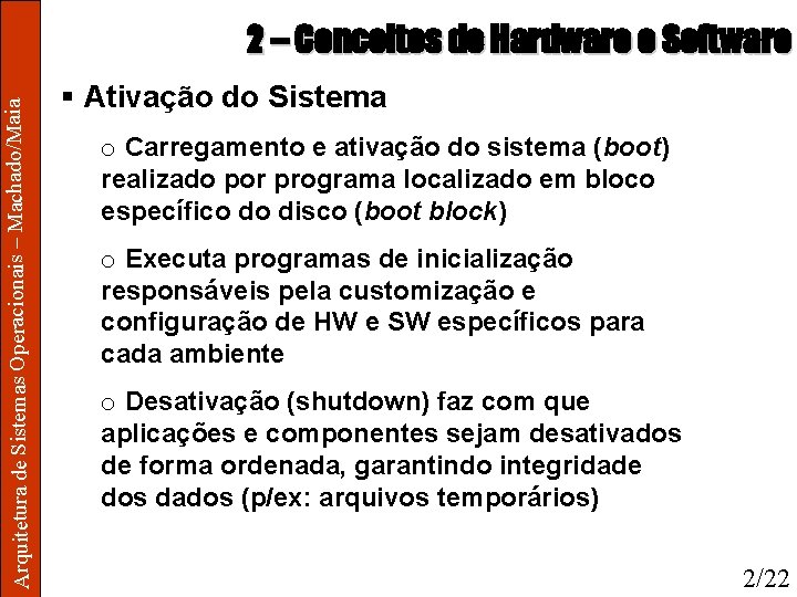 Arquitetura de Sistemas Operacionais – Machado/Maia 2 – Conceitos de Hardware e Software §