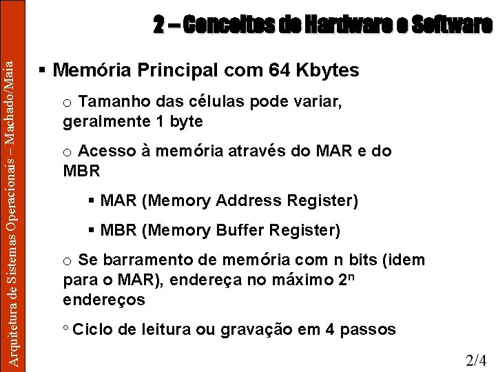 Arquitetura de Sistemas Operacionais – Machado/Maia 2 – Conceitos de Hardware e Software §