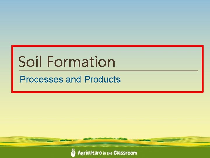 Soil Formation Processes and Products 