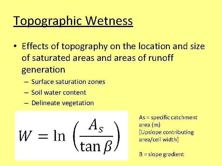 Topographic Wetness • Effects of topography on the location and size of saturated areas