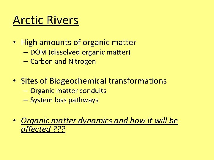 Arctic Rivers • High amounts of organic matter – DOM (dissolved organic matter) –