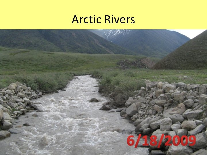 Arctic Rivers 6/18/2009 5/21/2009 