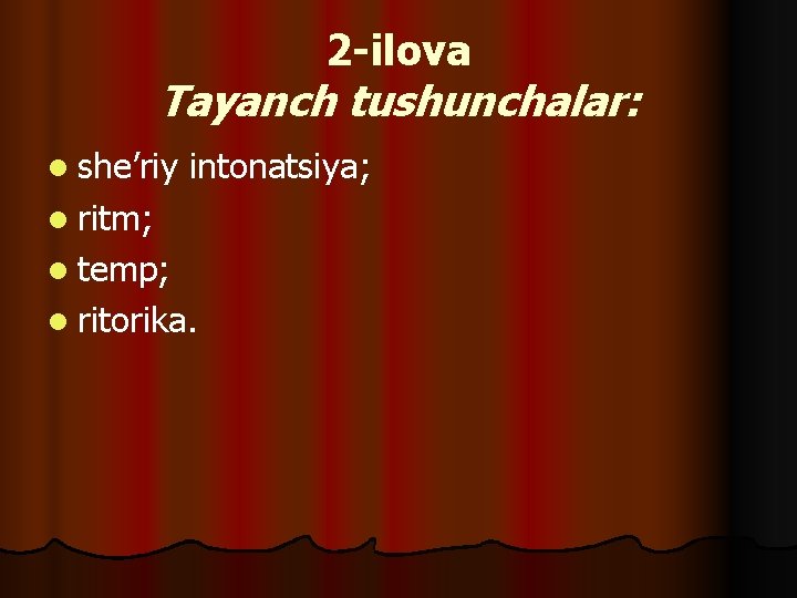 2 -ilova Tаyanch tushunchаlаr: l she’riy intonatsiya; l ritm; l temp; l ritorika. 