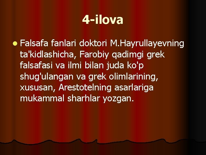 4 -ilova l Falsafa fanlari doktori M. Hayrullayevning ta'kidlashicha, Farobiy qadimgi grek falsafasi va