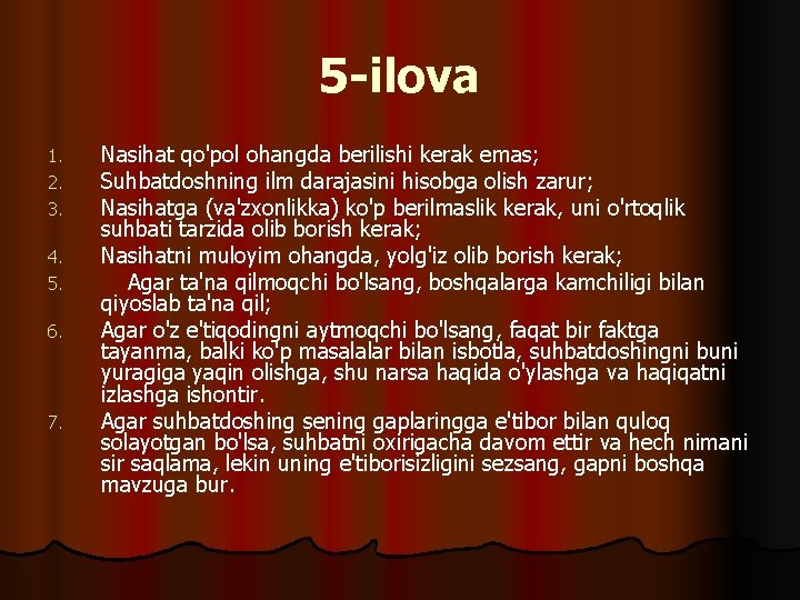 5 -ilova 1. 2. 3. 4. 5. 6. 7. Nasihat qo'pol ohangda berilishi kerak