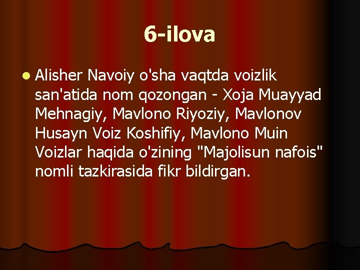 6 -ilova l Alisher Navoiy o'sha vaqtda voizlik san'atida nom qozongan - Xoja Muayyad