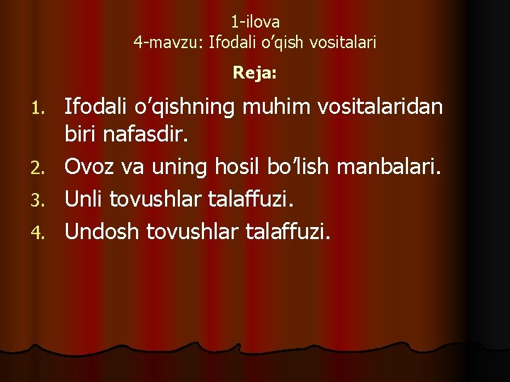 1 -ilova 4 -mavzu: Ifodali o’qish vositalari Reja: 1. 2. 3. 4. Ifodali o’qishning