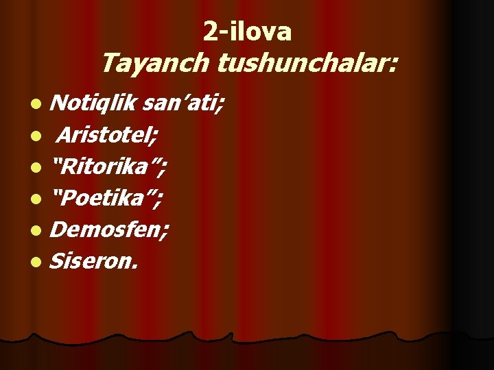 2 -ilova Tаyanch tushunchаlаr: l Notiqlik san’ati; l Aristotel; l “Ritorika”; l “Poetika”; l