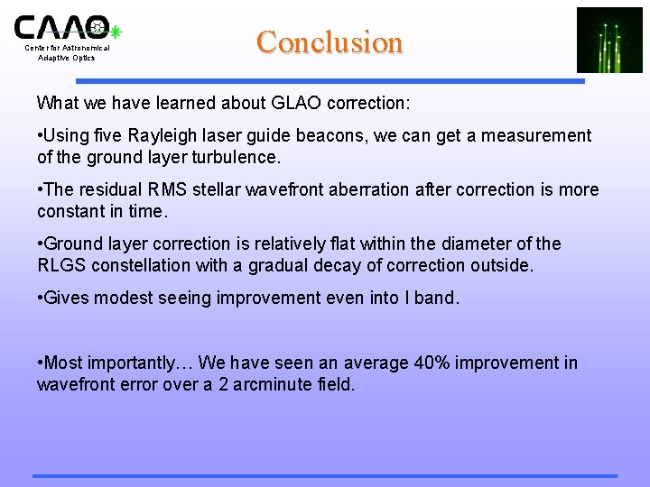 Center for Astronomical Adaptive Optics Conclusion What we have learned about GLAO correction: •