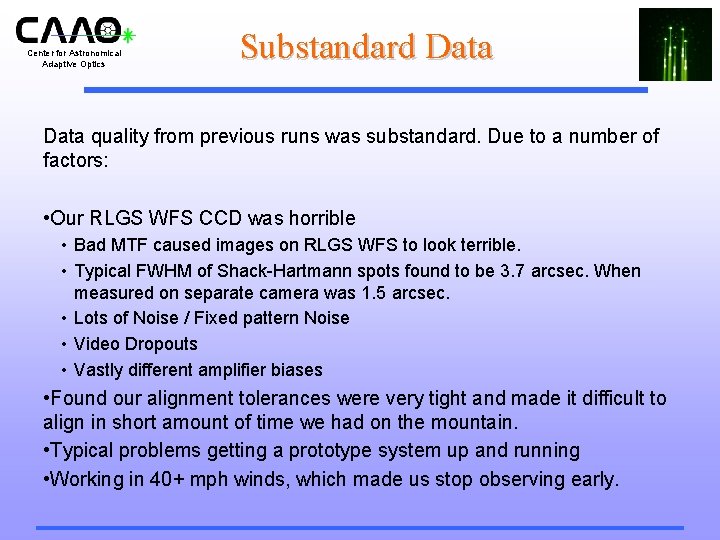 Center for Astronomical Adaptive Optics Substandard Data quality from previous runs was substandard. Due