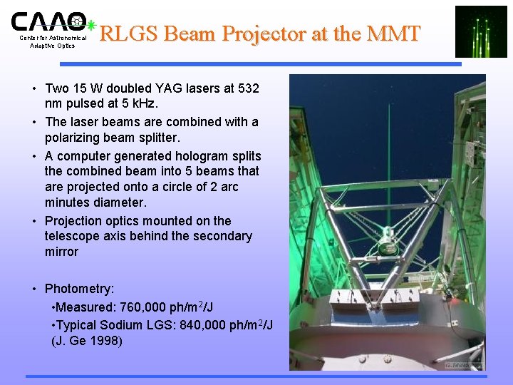 Center for Astronomical Adaptive Optics RLGS Beam Projector at the MMT • Two 15