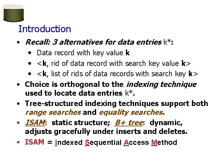 Introduction • Recall: 3 alternatives for data entries k*: • Data record with key