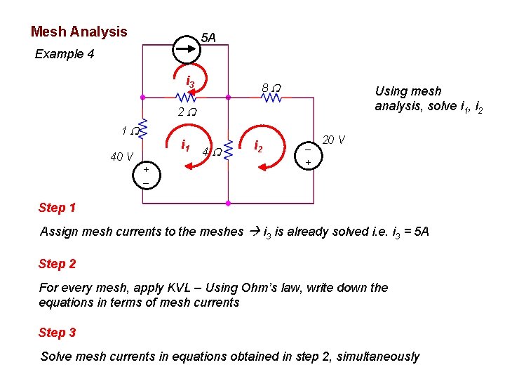 Mesh Analysis 5 A Example 4 i 3 8 Using mesh analysis, solve i