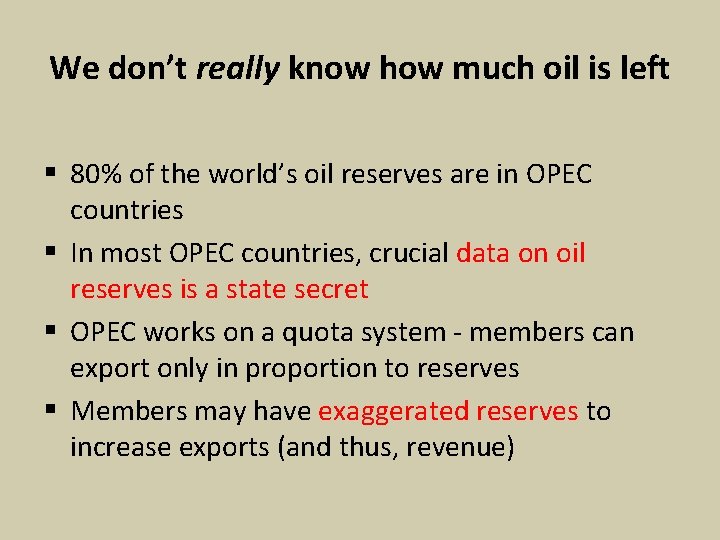 We don’t really know how much oil is left § 80% of the world’s