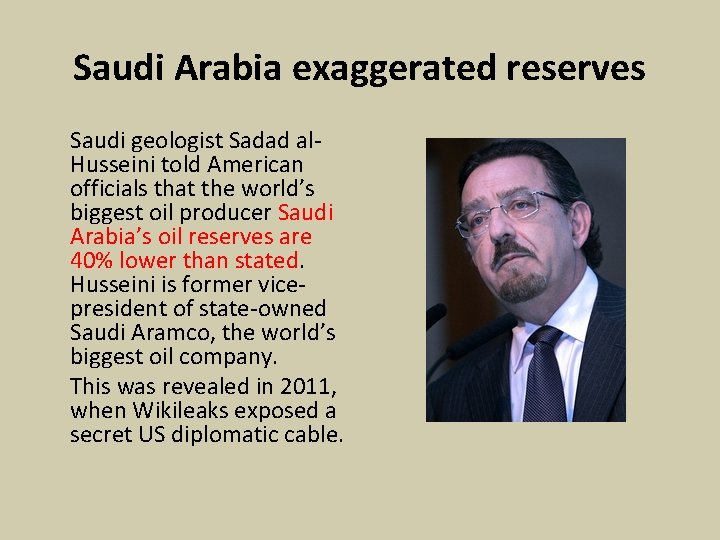 Saudi Arabia exaggerated reserves Saudi geologist Sadad al. Husseini told American officials that the