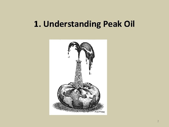 1. Understanding Peak Oil 2 