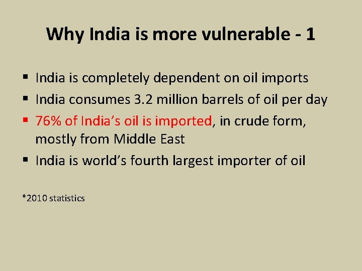 Why India is more vulnerable - 1 § India is completely dependent on oil