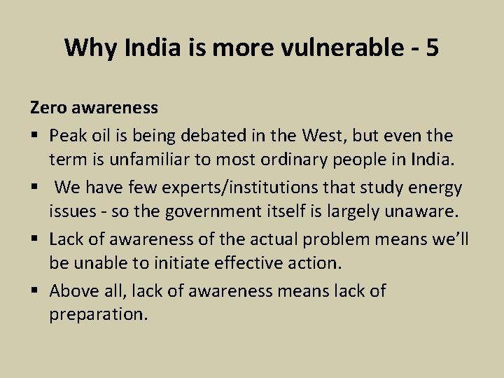Why India is more vulnerable - 5 Zero awareness § Peak oil is being