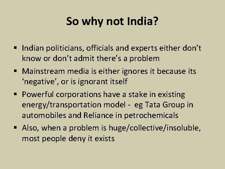 So why not India? § Indian politicians, officials and experts either don’t know or