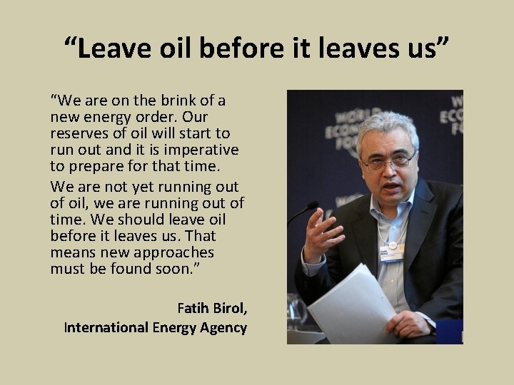 “Leave oil before it leaves us” “We are on the brink of a new