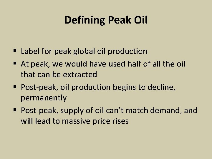Defining Peak Oil § Label for peak global oil production § At peak, we