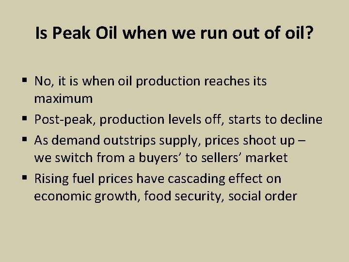 Is Peak Oil when we run out of oil? § No, it is when