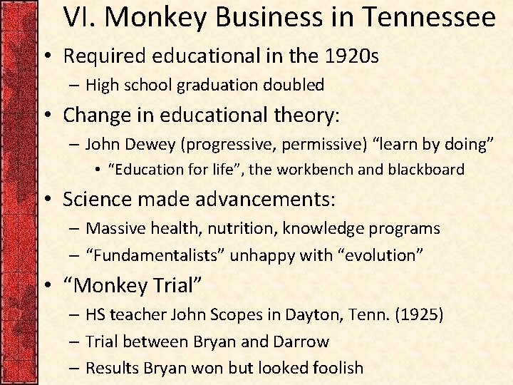 VI. Monkey Business in Tennessee • Required educational in the 1920 s – High