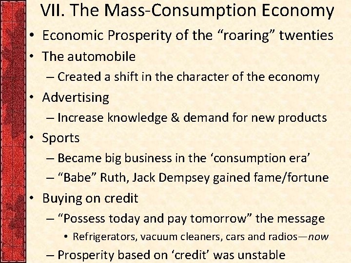 VII. The Mass-Consumption Economy • Economic Prosperity of the “roaring” twenties • The automobile