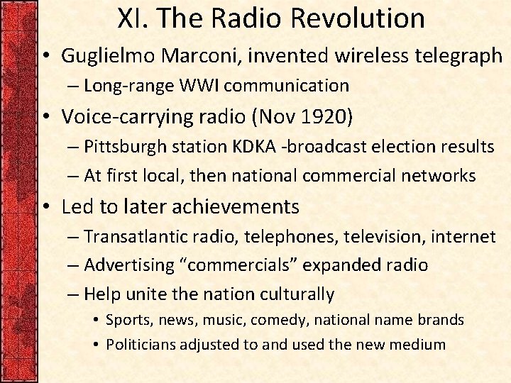 XI. The Radio Revolution • Guglielmo Marconi, invented wireless telegraph – Long-range WWI communication