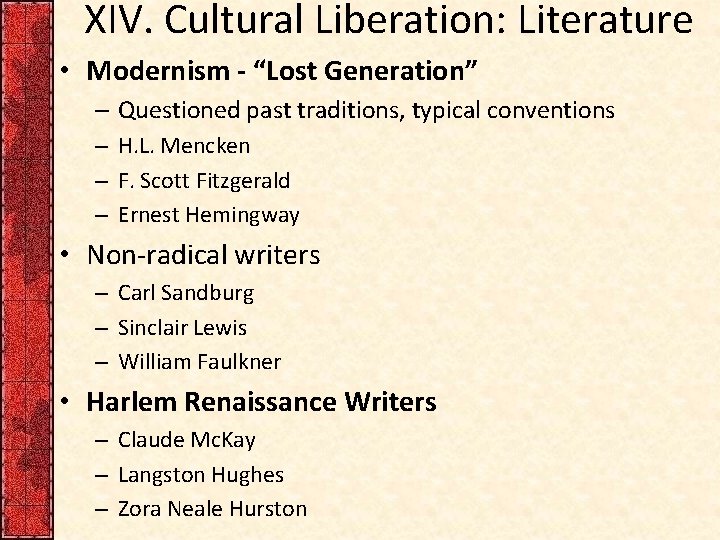 XIV. Cultural Liberation: Literature • Modernism - “Lost Generation” – Questioned past traditions, typical