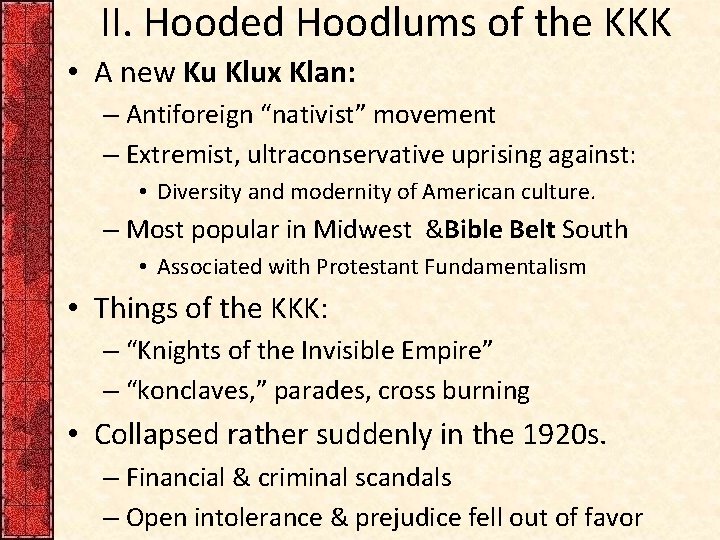 II. Hooded Hoodlums of the KKK • A new Ku Klux Klan: – Antiforeign