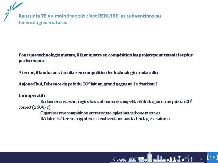 Réussir la TE au moindre coût c’est REDUIRE les subventions au technologies matures Pour