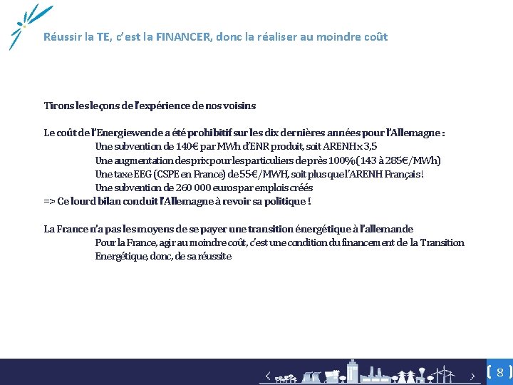 Réussir la TE, c’est la FINANCER, donc la réaliser au moindre coût Tirons leçons