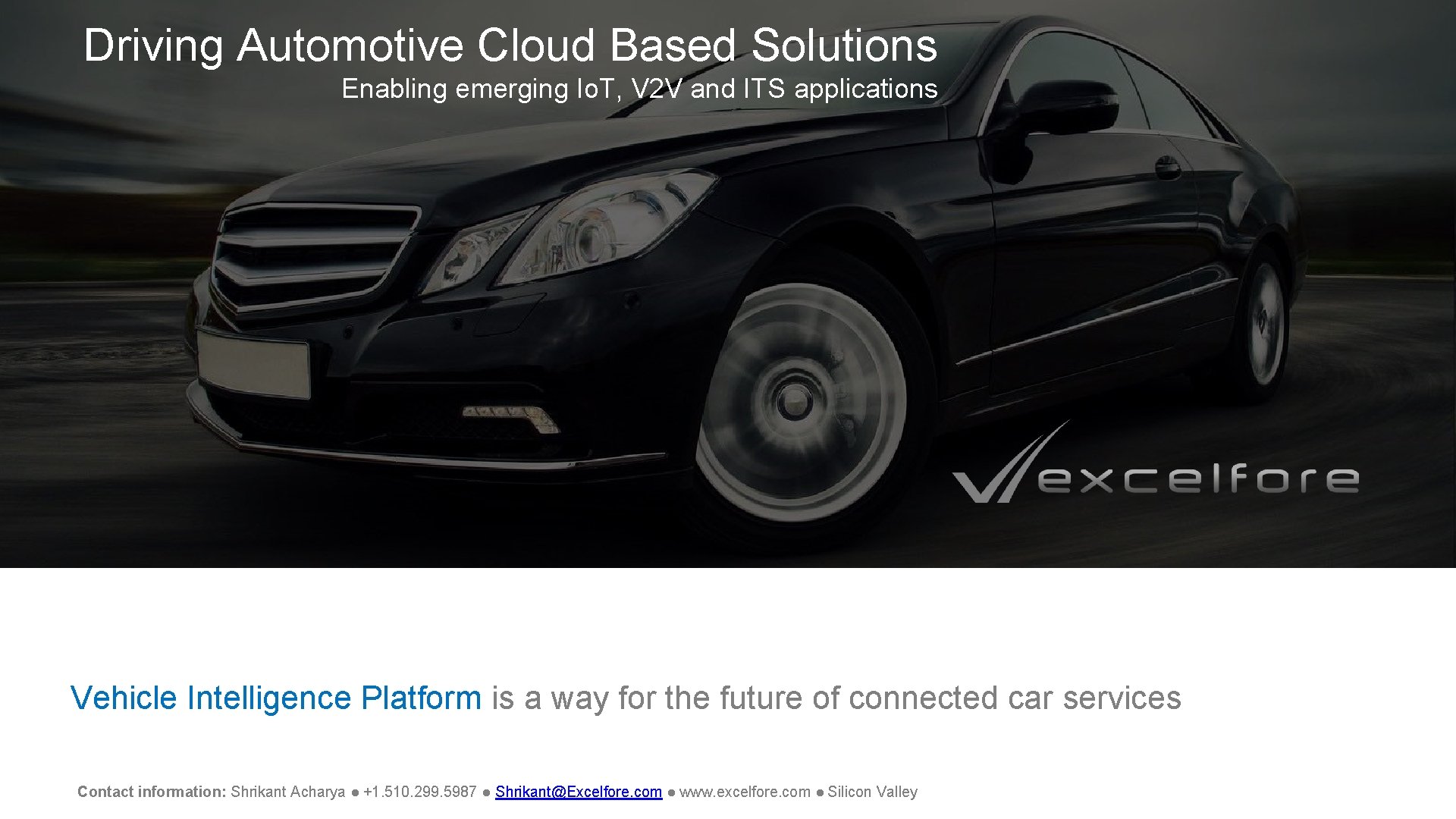 Driving Automotive Cloud Based Solutions Enabling emerging Io. T, V 2 V and ITS