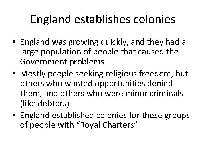 England establishes colonies • England was growing quickly, and they had a large population
