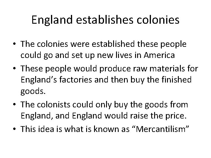 England establishes colonies • The colonies were established these people could go and set