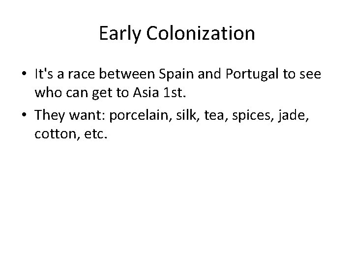 Early Colonization • It's a race between Spain and Portugal to see who can