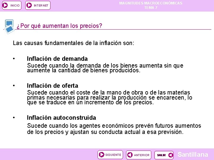 INICIO INTERNET MAGNITUDES MACROECONÓMICAS TEMA 7 ¿Por qué aumentan los precios? Las causas fundamentales INICIO INTERNET MAGNITUDES MACROECONÓMICAS TEMA 7 ¿Por qué aumentan los precios? Las causas fundamentales