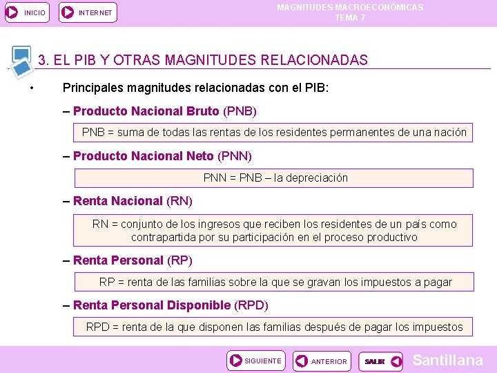 INICIO MAGNITUDES MACROECONÓMICAS TEMA 7 INTERNET 3. EL PIB Y OTRAS MAGNITUDES RELACIONADAS • INICIO MAGNITUDES MACROECONÓMICAS TEMA 7 INTERNET 3. EL PIB Y OTRAS MAGNITUDES RELACIONADAS •