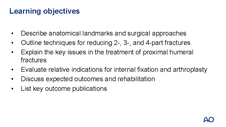 Learning objectives • • • Describe anatomical landmarks and surgical approaches Outline techniques for