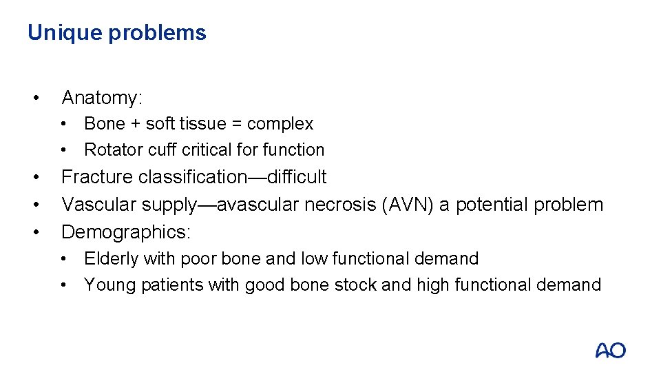 Unique problems • Anatomy: • Bone + soft tissue = complex • Rotator cuff