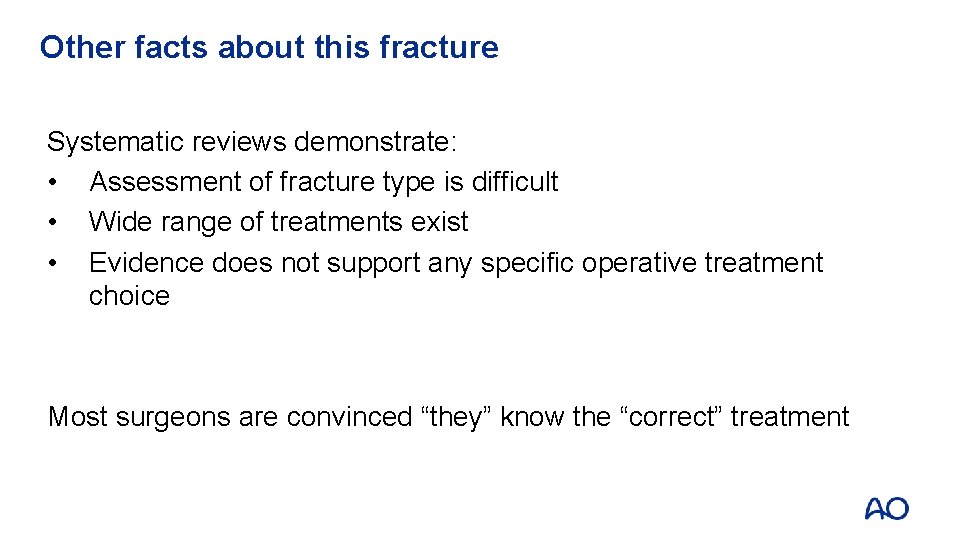 Other facts about this fracture Systematic reviews demonstrate: • Assessment of fracture type is