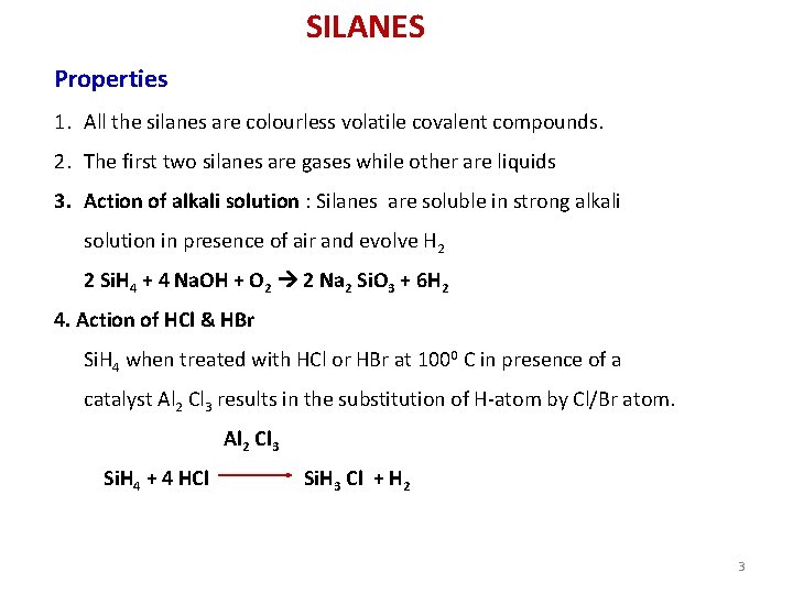 SILANES Properties 1. All the silanes are colourless volatile covalent compounds. 2. The first