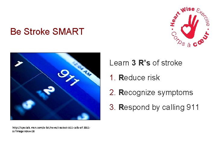 Be Stroke SMART Learn 3 R’s of stroke 1. Reduce risk 2. Recognize symptoms