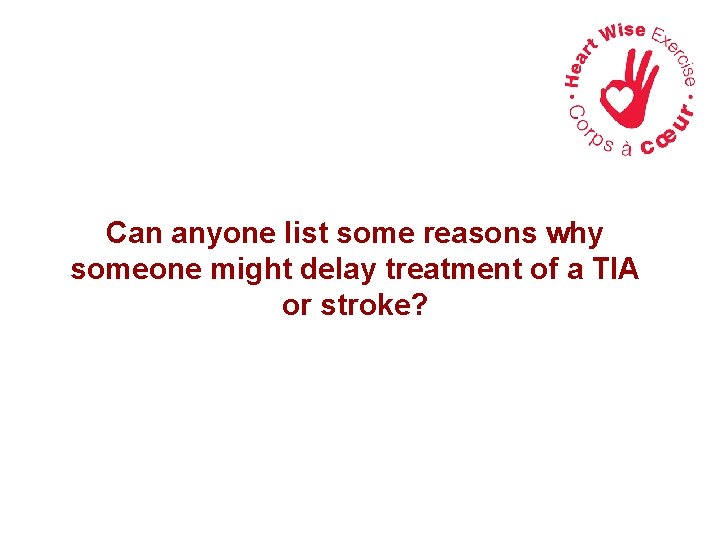 Can anyone list some reasons why someone might delay treatment of a TIA or