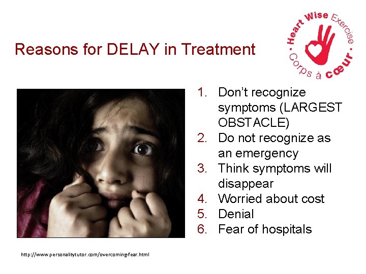 Reasons for DELAY in Treatment 1. Don’t recognize symptoms (LARGEST OBSTACLE) 2. Do not