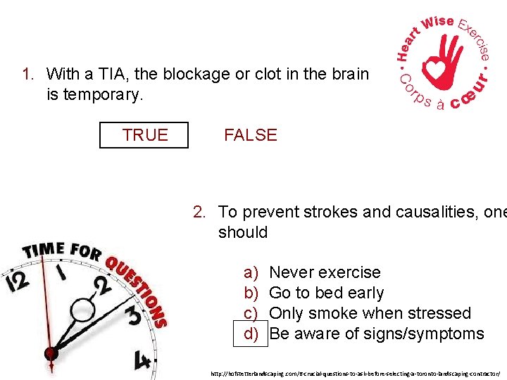 1. With a TIA, the blockage or clot in the brain is temporary. TRUE