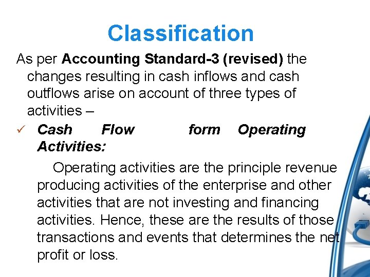 Classification As per Accounting Standard-3 (revised) the changes resulting in cash inflows and cash