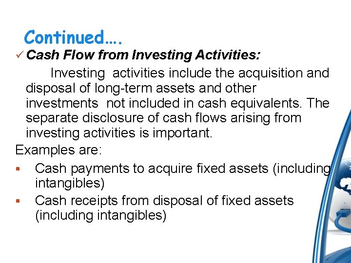 Continued…. Cash Flow from Investing Activities: Investing activities include the acquisition and disposal of