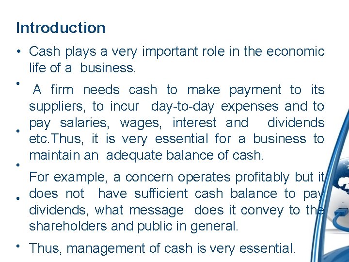 Introduction • Cash plays a very important role in the economic life of a
